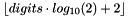 $\lfloor digits \cdot log_{10}(2) + 2 \rfloor$